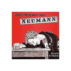 Zwei Whisky mit Neumann von Agel,  Conny, Farin,  Klaus, Frick,  Klaus N