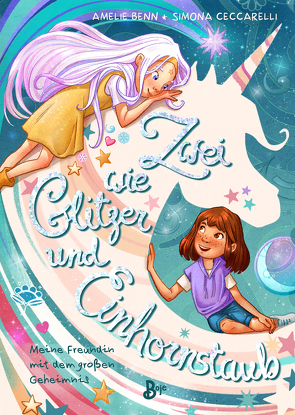 Zwei wie Glitzer und Einhornstaub – Meine Freundin mit dem großen Geheimnis von Benn,  Amelie, Ceccarelli,  Simona