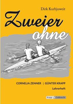 Zweier ohne – Dirk Kurbjuweit – Lehrer- inkl. Schülerheft von Krapp,  Günter, Zenner,  Cornelia