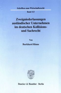 Zweigniederlassungen ausländischer Unternehmen im deutschen Kollisions- und Sachrecht. von Rinne,  Burkhard