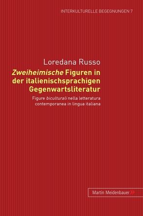 Zweiheimische Figuren in der italienischsprachigen Gegenwartsliteratur von Russo,  Loredana