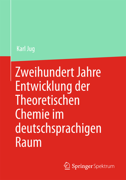 Zweihundert Jahre Entwicklung der Theoretischen Chemie im deutschsprachigen Raum von Jug,  Karl