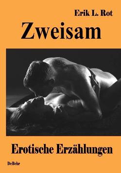 Zweisam – Erotische Erzählungen von DeBehr,  Verlag, Rot,  Erik L.