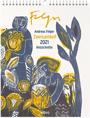 Zweisamkeit 2021 – Holzschnitte (Wandkalender) von Felger,  Andreas