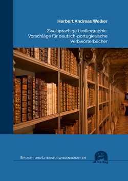 Zweisprachige Lexikographie: Vorschläge für deutsch-portugiesische Verbwörterbücher von Welker,  Herbert Andreas