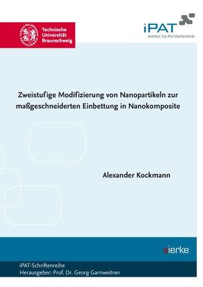 Zweistufige Modifzierung von Nanopartikeln zur maßgeschneiderten Einbettung in Nanokomposite von Kockmann,  Alexander
