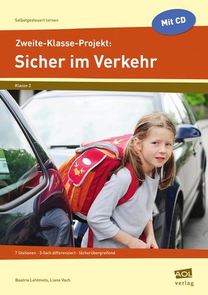 Zweite-Klasse-Projekt: Sicher im Verkehr von Lehtmets,  Beatrix, Vach,  Liane