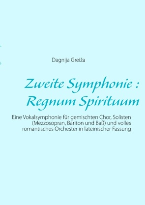 Zweite Symphonie : Regnum Spirituum von Greiža,  Dagnija