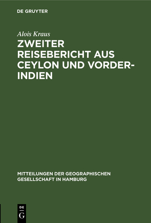 Zweiter Reisebericht aus Ceylon und Vorder-Indien von Kraus,  Alois