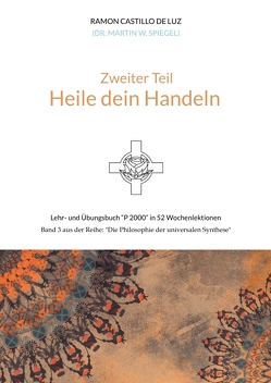Zweiter Teil: HEILE DEIN HANDELN von Spiegel,  Martin