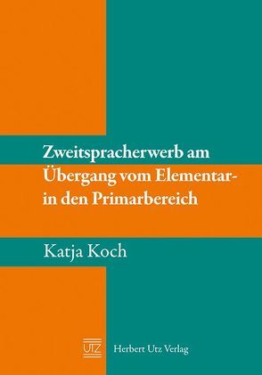Zweitspracherwerb am Übergang vom Elementar- in den Primarbereich von Koch,  Katja