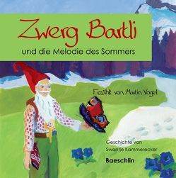 Zwerg Bartli und die Melodie des Sommers von Kammerecker,  Swantje, Salvo,  I., Vogel,  Martin