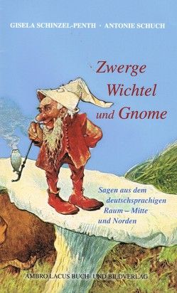 Zwerge, Wichtel und Gnome Teil II von Schinzel-Penth,  Gisela, Schuch,  Antonie