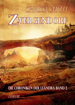 Zwergendorf – Die Chroniken der Leandra 2 – Fantasy-Roman von Smith,  Chrissi