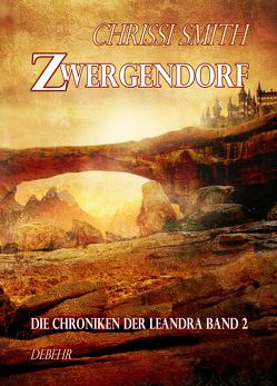 Zwergendorf – Die Chroniken der Leandra 2 – Roman von Smith,  Chrissi