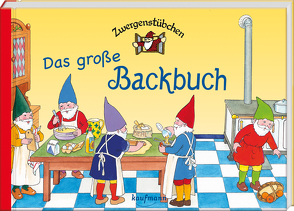 Zwergenstübchen Das große Backbuch von Hoss,  Margret, Ignjatovic,  Johanna, Rohrbeck,  Manferd, Schuster,  Elke, Schuster,  Timo, Zeidler,  Eva