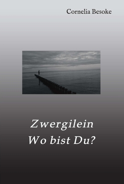 Zwergilein-Wo bist Du? von Besoke,  Cornelia