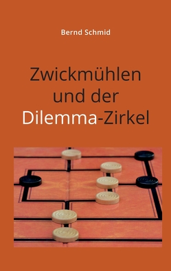 Zwickmühlen und der Dilemma-Zirkel von Schmid,  Bernd