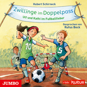 Zwillinge im Doppelpass. Ulf und Kathi im Fußballfieber von Beck,  Rufus, Schirneck,  Hubert