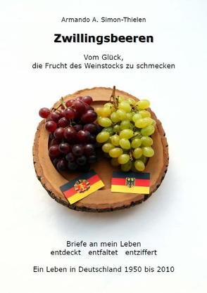 Zwillingsbeeren. Vom Glück, die Frucht des Weinstocks zu Schmecken von Armando,  Simon-Thielen, Mielke,  Harald