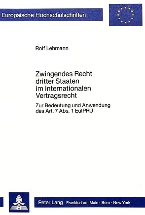 Zwingendes Recht dritter Staaten im internationalen Vertragsrecht von Lehmann,  Rolf