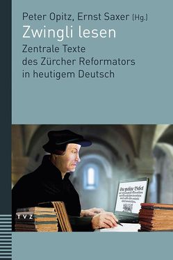 Zwingli lesen von Opitz,  Peter, Saxer,  Ernst