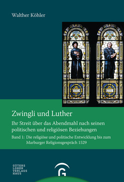 Zwingli und Luther von Köhler,  Walther
