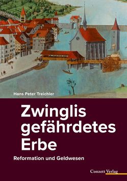 Zwinglis gefährdetes Erbe von Treichler,  Hans Peter