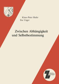 Zwischen Abhängigkeit und Selbstbestimmung von Hufer,  K.-P., Unger,  Ilse