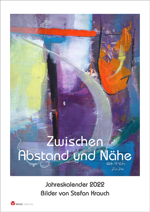 Zwischen Abstand und Nähe – Jahreskalender 2022 von Krauch,  Stefan