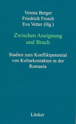 Zwischen Aneignung und Bruch von Berger,  Verena, Frosch,  Friedrich, Vetter,  Eva