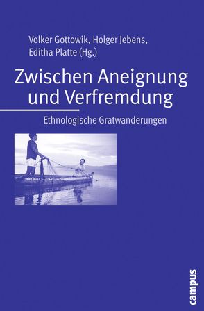 Zwischen Aneignung und Verfremdung von Behrend,  Heike, Bender,  Cora, Daermann,  Iris, Diawara,  Mamadou, Duelke,  Britta, Duerr,  Hans Peter, Fox,  James F., Friese,  Heidrun, Gottowik,  Volker, Högner,  Bärbel, Jebens,  Holger, Kämpf,  Heike, Kippenberg,  Hans G., Kramer,  Fritz W., Krings,  Matthias, Kuba,  Richard, Lanwerd,  Susanne, Luchesi,  Brigitte, Lydall,  Jean, Maiwald,  Stephanie, Müller,  Klaus E., Münzel,  Mark, Nadjmabadi,  Shahnaz, Platte,  Editha, Rein,  Anette, Reinhardt,  Thomas, Schnepel,  Burkhard, Schnepel,  Cornelia, Schröter,  Susanne, Sievernich,  Gereon, Streck,  Bernhard, Strecker,  Ivo, Thiel,  Josef Franz, Trenk,  Marin, Zinser,  Hartmut