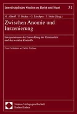 Zwischen Anomie und Inszenierung von Althoff,  Martina, Becker,  Peter, Löschper,  Gabriele, Stehr,  Johannes