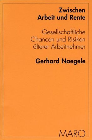 Zwischen Arbeit und Rente von Naegele,  Gerhard, Ostner,  Ilona, Voges,  Wolfgang