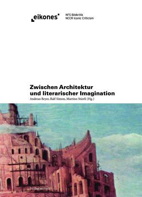 Zwischen Architektur und literarischer Imagination von Beschel,  Melanie, Beyer,  Andreas, Böni,  Sonja, Brüggemann,  Heinz, Burioni,  Matteo, Grave,  Johannes, Herres,  Nina, Mönninger,  Michael, Nerdinger,  Winfried, Noell,  Matthias, Simon,  Ralf, Stierli,  Martino, Tausch,  Harald, von Arburg,  Hans-Georg