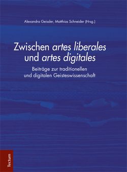 Zwischen artes liberales und artes digitales von Geissler,  Alexandra, Schneider,  Matthias