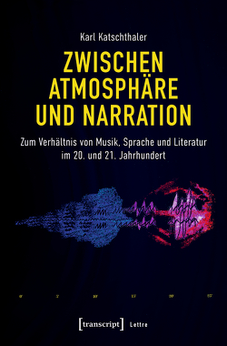 Zwischen Atmosphäre und Narration von Katschthaler,  Karl