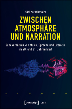 Zwischen Atmosphäre und Narration von Katschthaler,  Karl