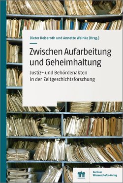 Zwischen Aufarbeitung und Geheimhaltung von Deiseroth,  Dieter, Weinke,  Annette