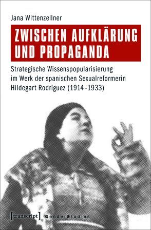 Zwischen Aufklärung und Propaganda von Wittenzellner,  Jana