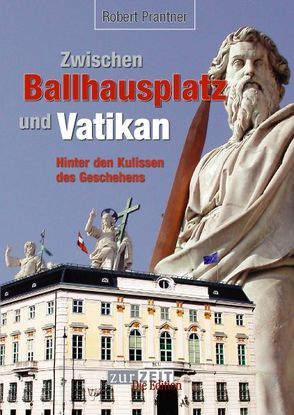 Zwischen Ballhausplatz und Vatikan von Prantner,  Robert