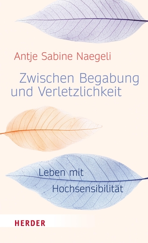Zwischen Begabung und Verletzlichkeit von Naegeli,  Antje Sabine