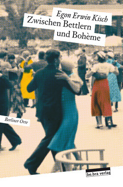 Zwischen Bettlern und Bohème von Kisch,  Egon Erwin, Wuttke,  Gabi