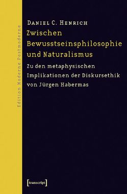 Zwischen Bewusstseinsphilosophie und Naturalismus von Henrich,  Daniel C.