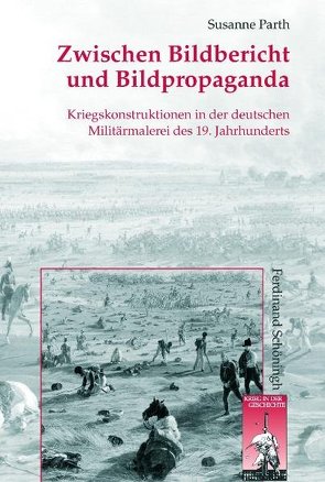 Zwischen Bildbericht und Bildpropaganda von Förster,  Stig, Kroener,  Bernhard R., Parth,  Susanne, Wegner,  Bernd, Werner,  Michael