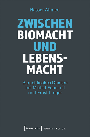 Zwischen Biomacht und Lebensmacht von Ahmed,  Nasser