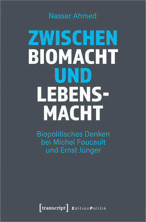 Zwischen Biomacht und Lebensmacht von Ahmed,  Nasser