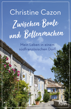 Zwischen Boule und Bettenmachen von Cazon,  Christine