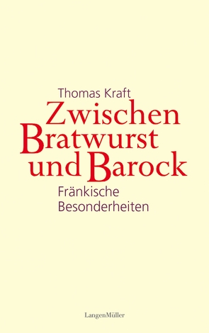 Zwischen Bratwurst und Barock von Kraft,  Thomas