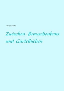 Zwischen Brausebonbons und Gürtelhieben von Narantho,  Nathaijana